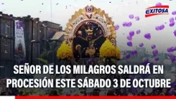 🔴🔵 Señor de los Milagros saldrá en procesión este sábado 3 de octubre